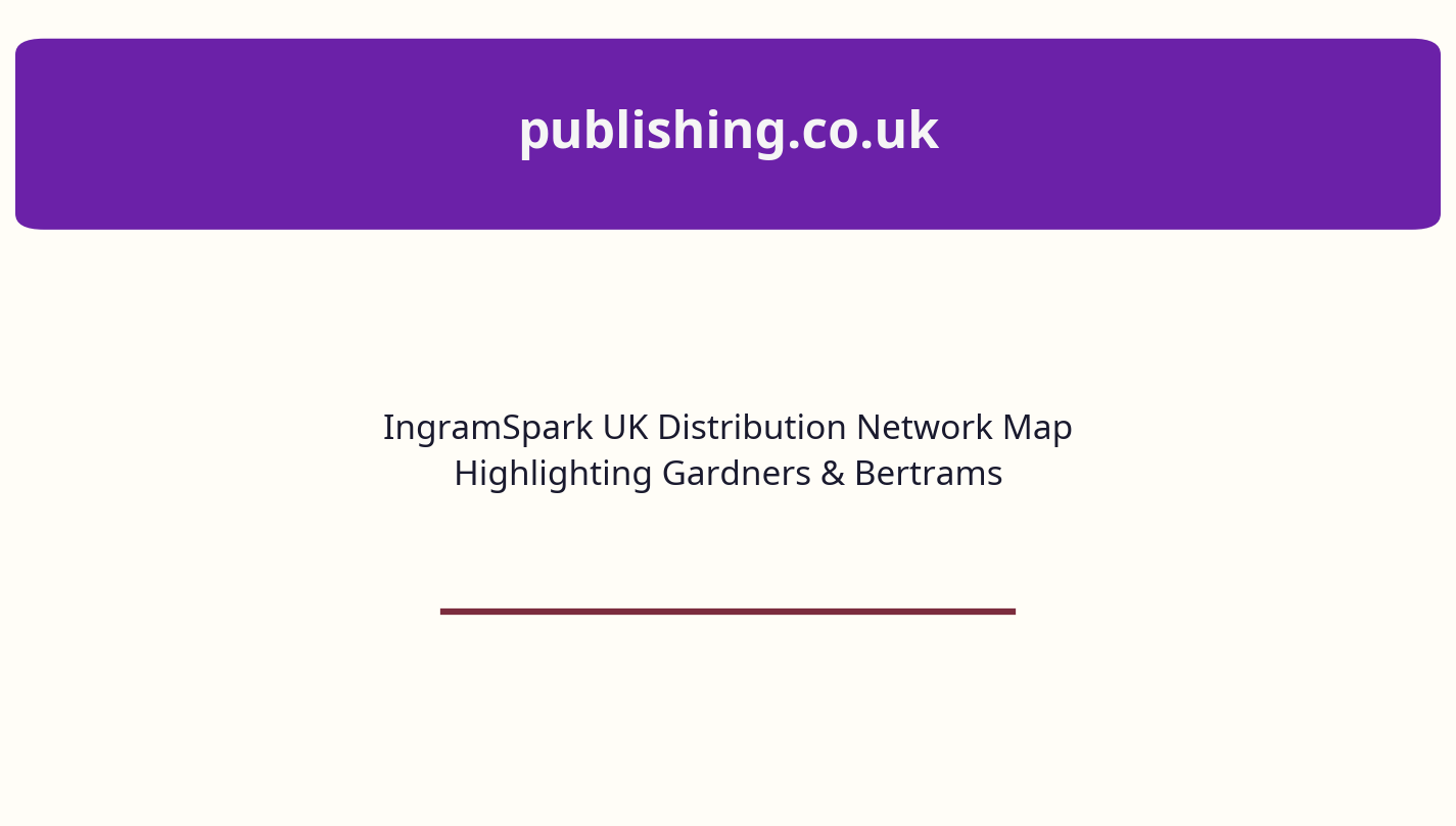 IngramSpark UK Distribution Network Map Highlighting Gardners & Bertrams